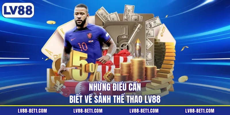 Những điều cần biết về sảnh thể thao LV88