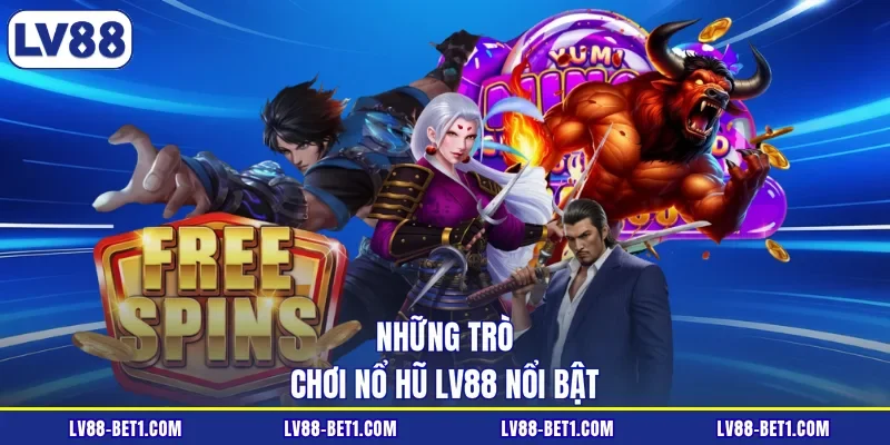 Những trò chơi nổ hũ LV88 nổi bật 