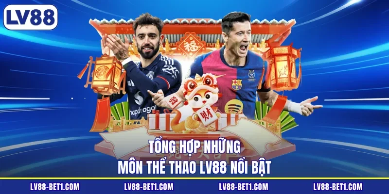 Tổng hợp những môn thể thao LV88 nổi bật