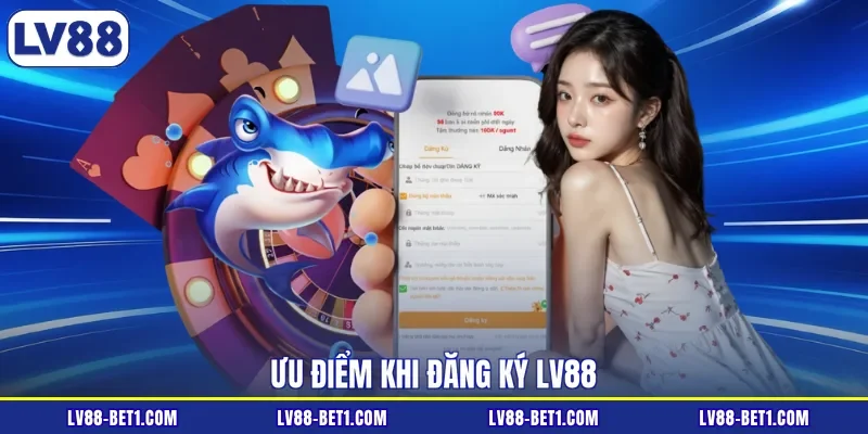 Ưu điểm khi đăng ký LV88